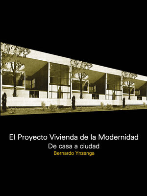 cover image of El proyecto vivienda de la modernidad. De casa a ciudad